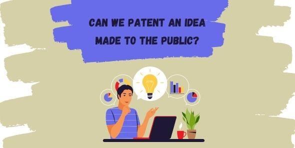 Can We Patent An Idea That Made To Public?