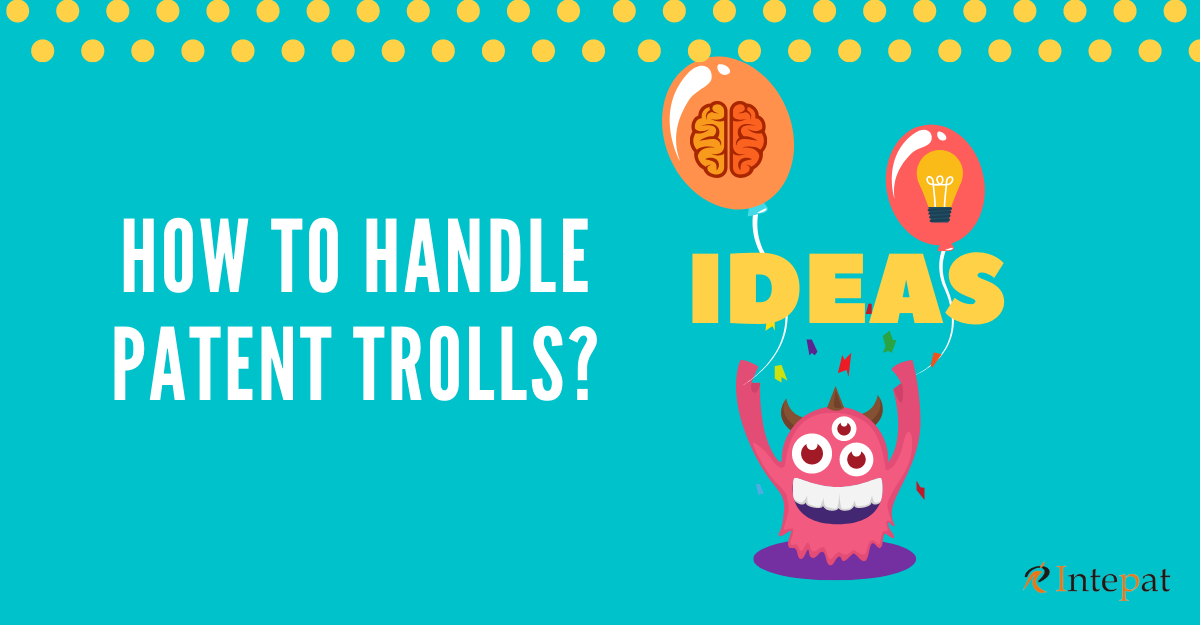 How To Handle Patent Trolls?