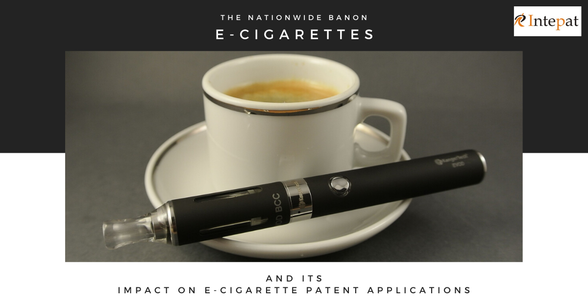 The Nationwide Ban on E-Cigarettes and Its Impact on E-Cigarette Patent Applications