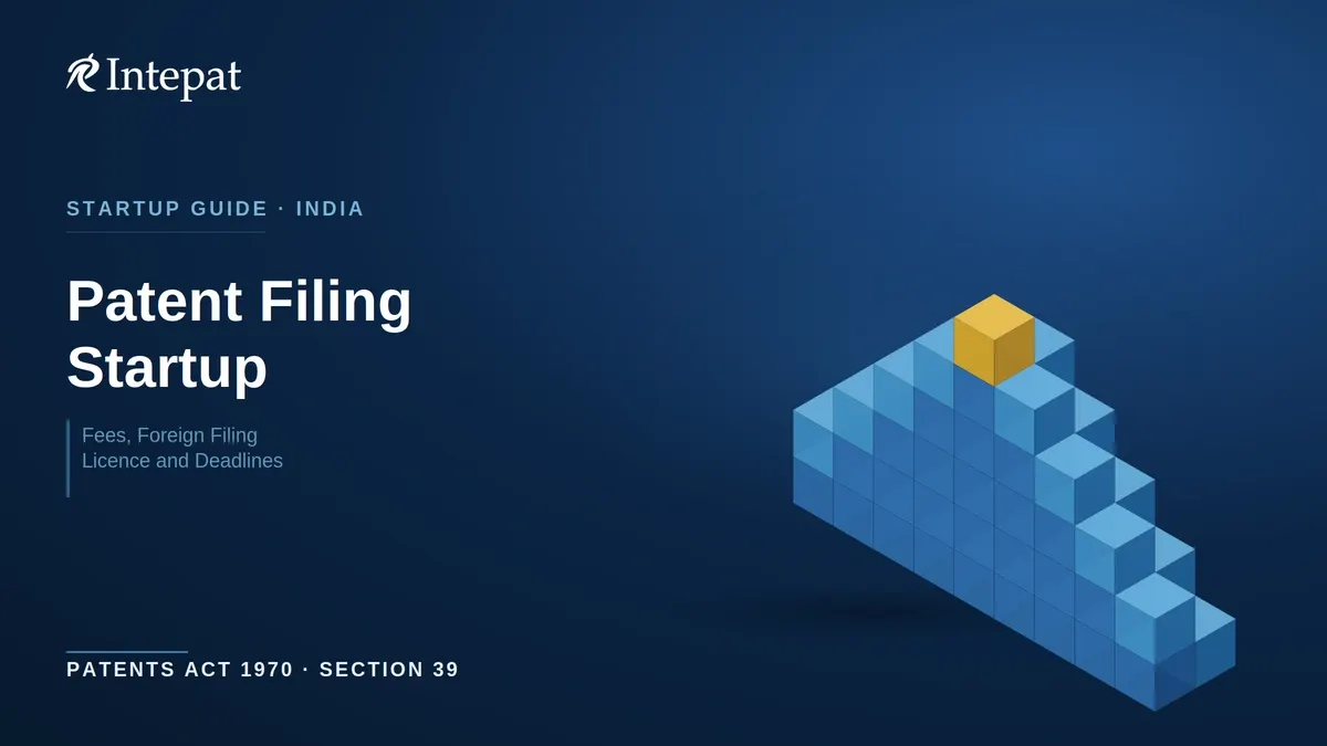 Patent Filing for Startups in India: Fees, Foreign Filing Licence and Deadlines