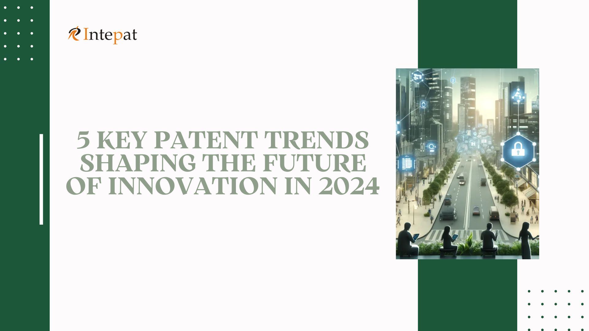 7 Key Patent Trends Shaping the Future of Innovation in 2024