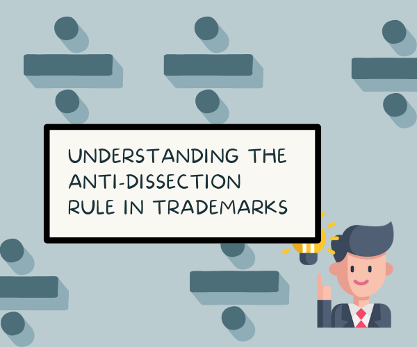 Understanding the Anti-Dissection Rule in Trademarks