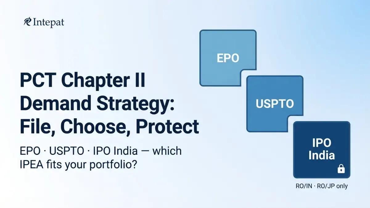 PCT Chapter II Demand Strategy: When to File, Which IPEA to Choose, and What It Does in India