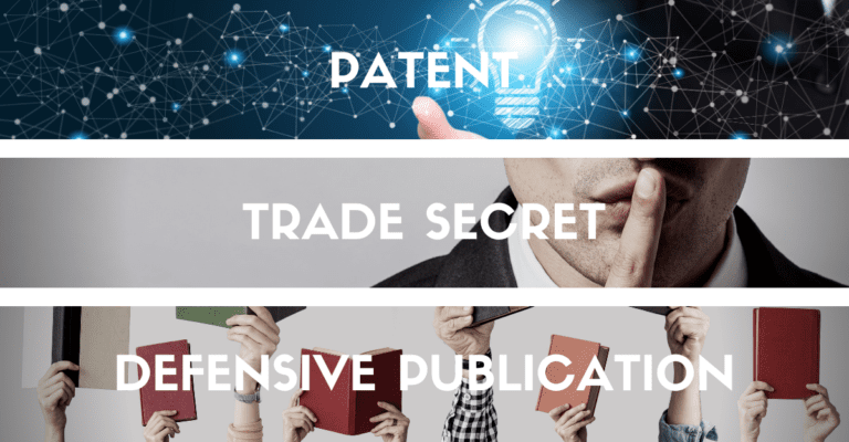 Patent vs Trade Secret vs Defensive Publication